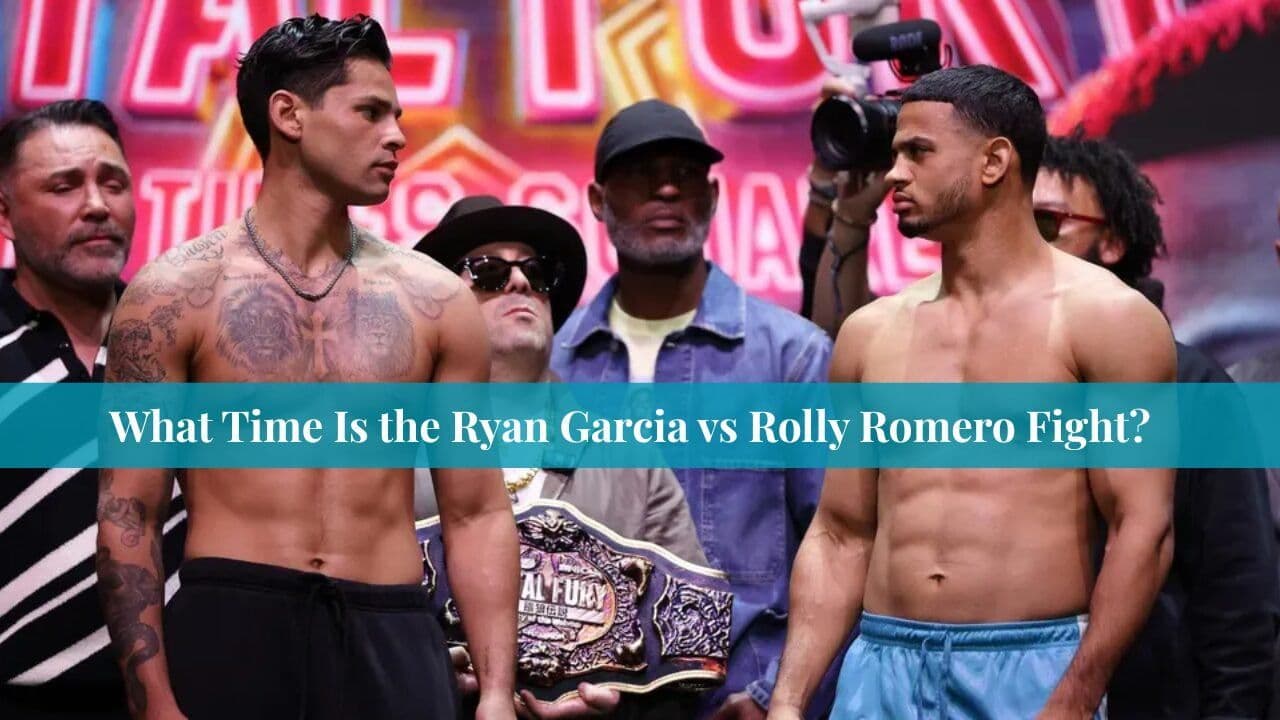 What Time Is the Ryan Garcia vs Rolly Romero Fight time ? Full Guide