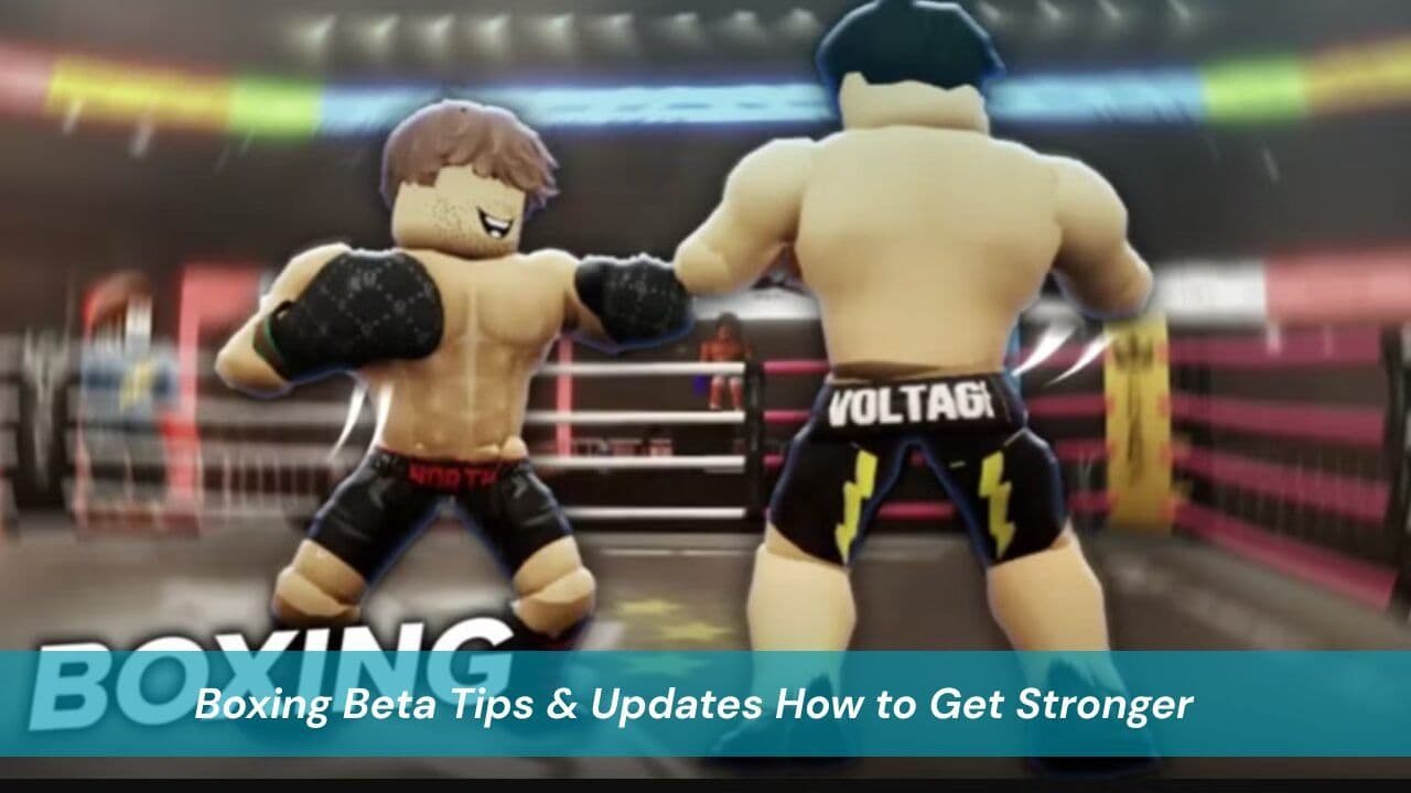 Boxing Beta Tips & Updates How to Get Stronger