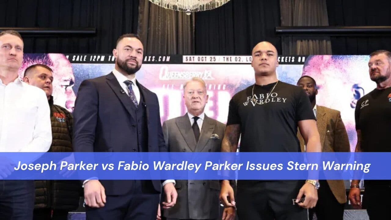 Joseph Parker vs Fabio Wardley Parker Issues Stern Warning