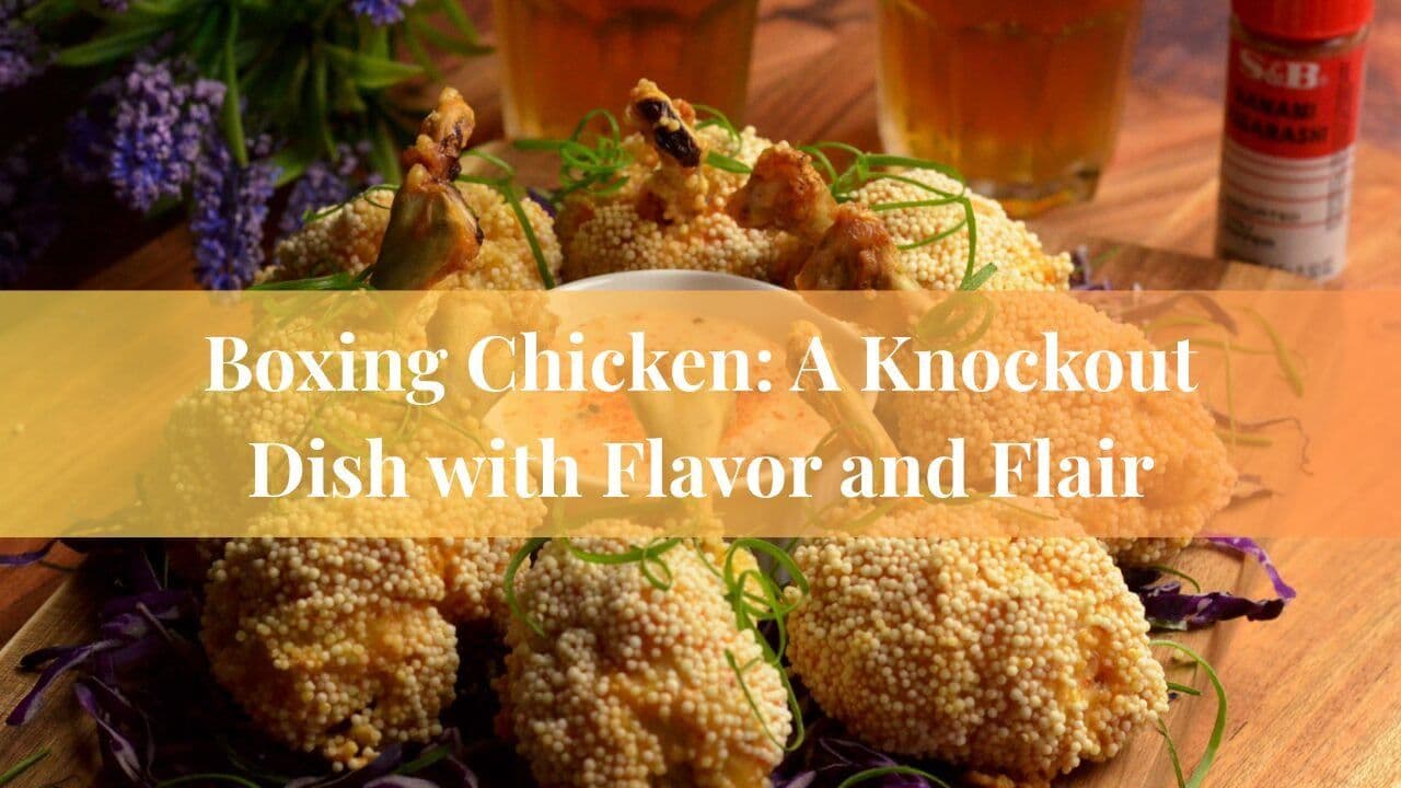 Boxing Chicken: A Knockout Dish with Flavor and Flair