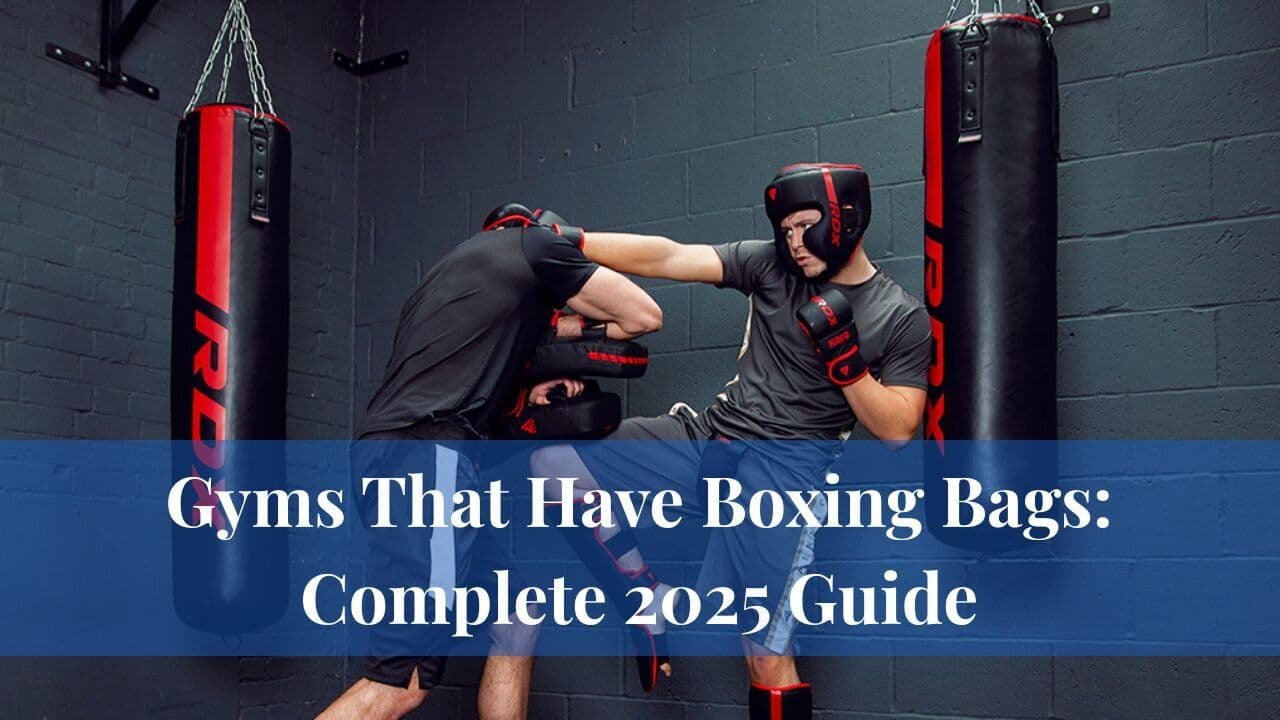 Gyms That Have Boxing Bags: Complete 2025 Guide