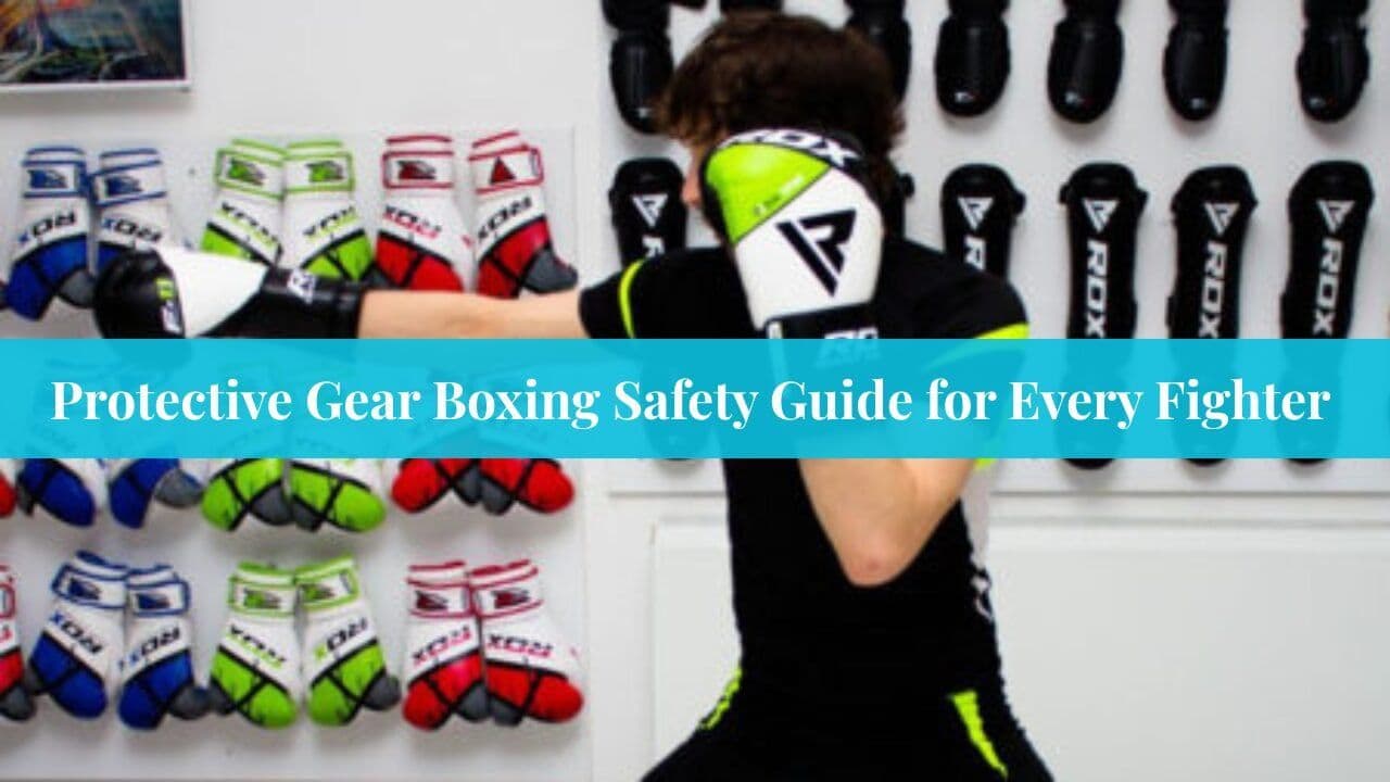 Protective Gear Boxing Safety Guide for Every Fighter