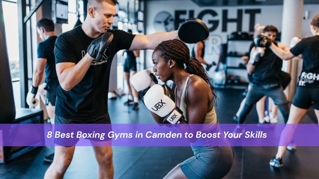 8 Best Boxing Training Gyms in Camden to Boost Your Skills
