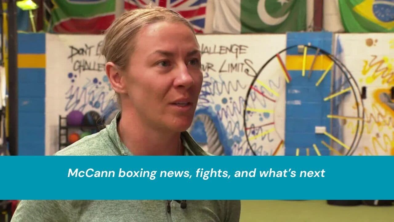 McCann boxing news, fights, and what’s next