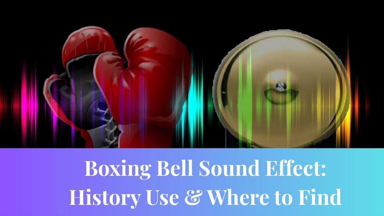 Boxing Bell Sound Effect: History Use & Where to Find