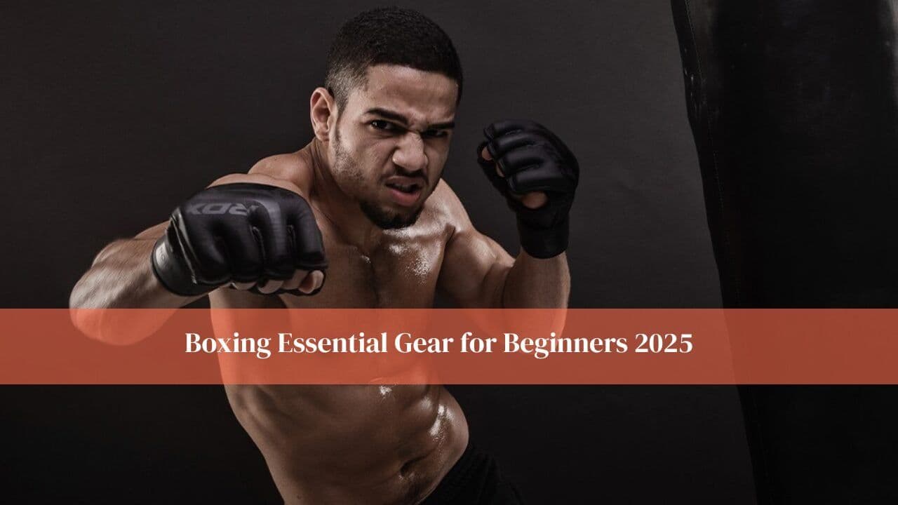 Boxing Essential Gear for Beginners 2025