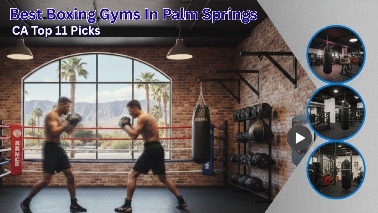 Best Boxing Gyms in Palm Springs, CA – Top 11 Picks