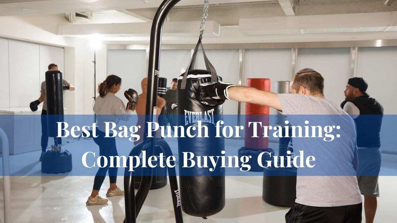 Best Bag Punch for Training: Complete Buying Guide