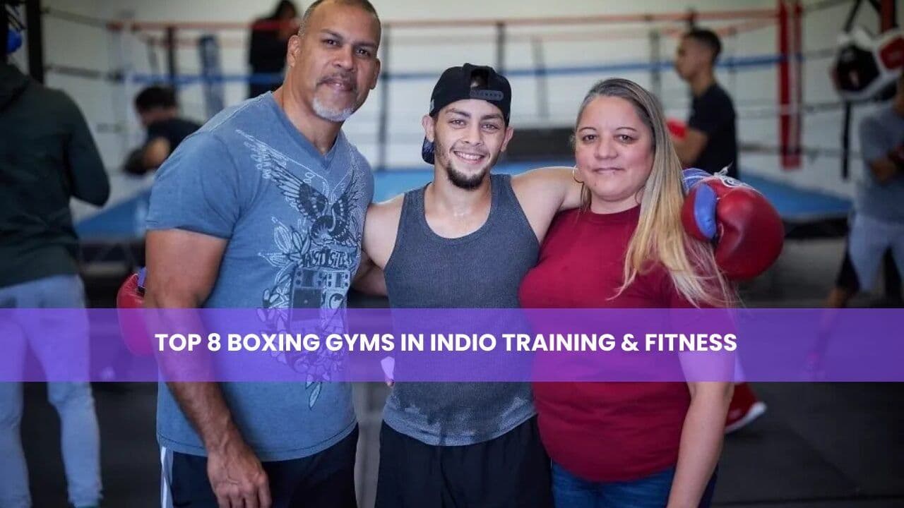 Top 8 Boxing Gyms in Indio Training & Fitness