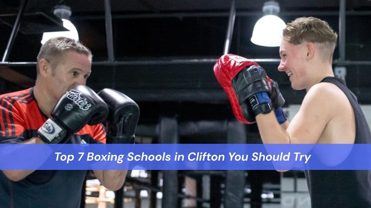 Top 7 Boxing Schools in Clifton You Should Try