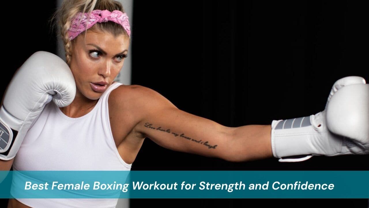 Best Female Boxing Workout for Strength and Confidence