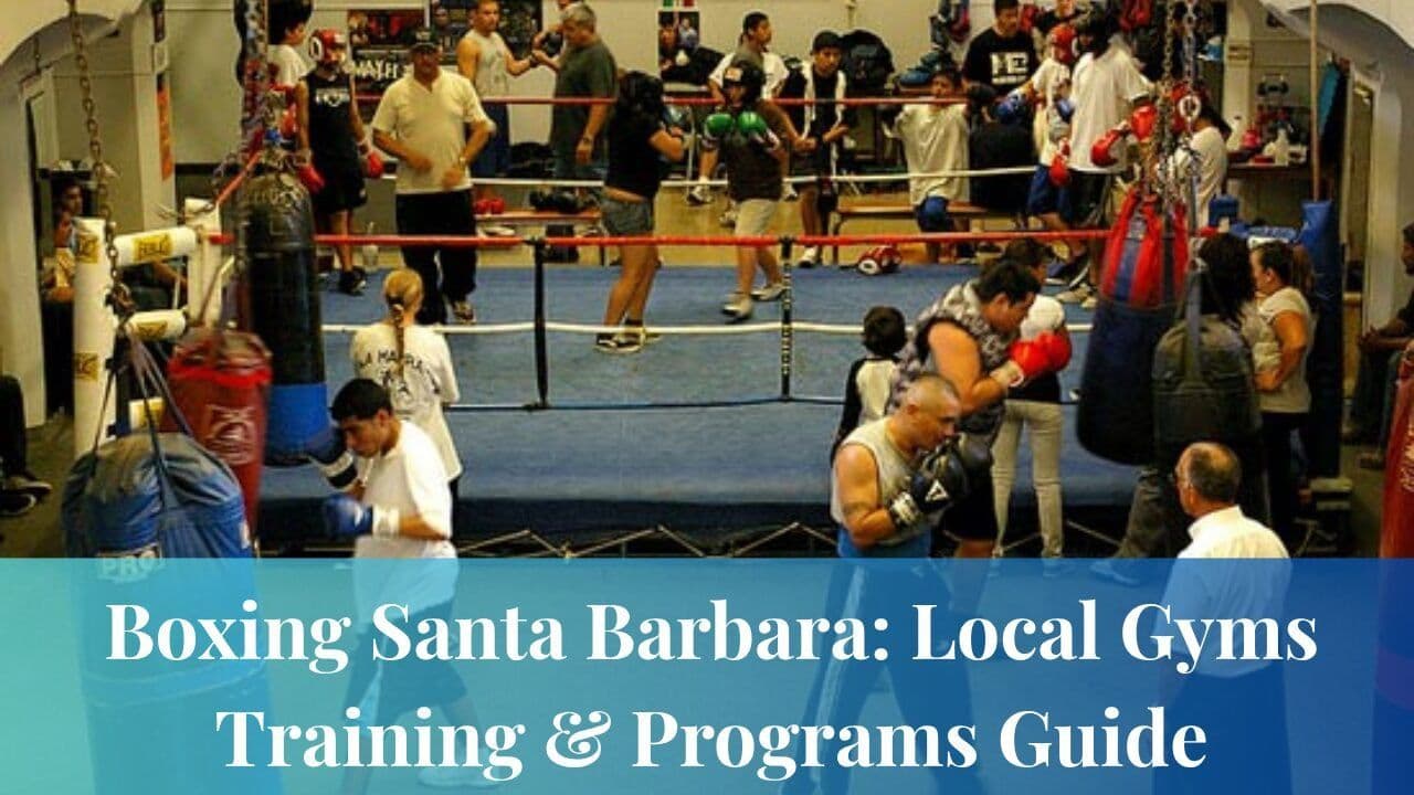 Boxing Santa Barbara: Local Gyms Training & Programs Guide