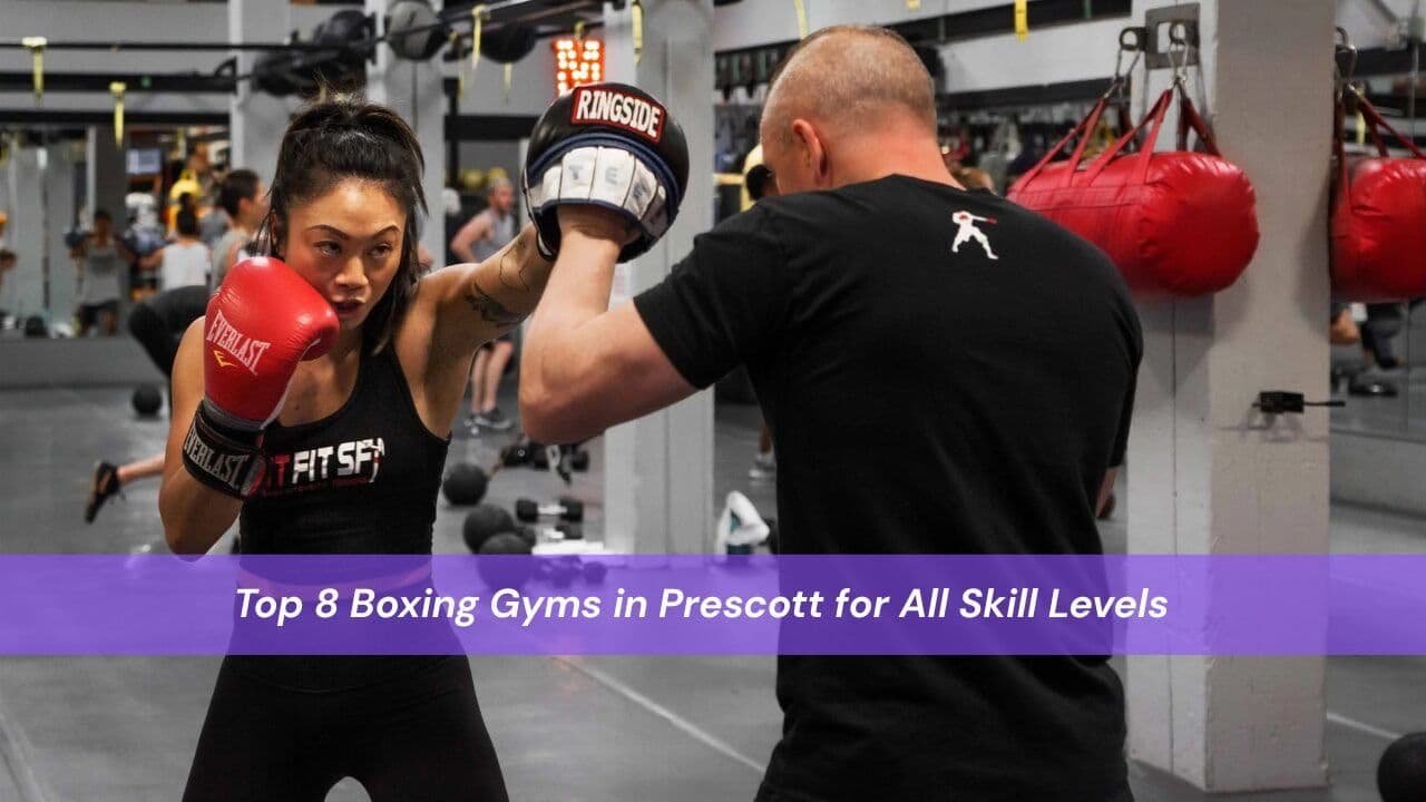 Top 8 Boxing Gyms in Prescott for All Skill Levels