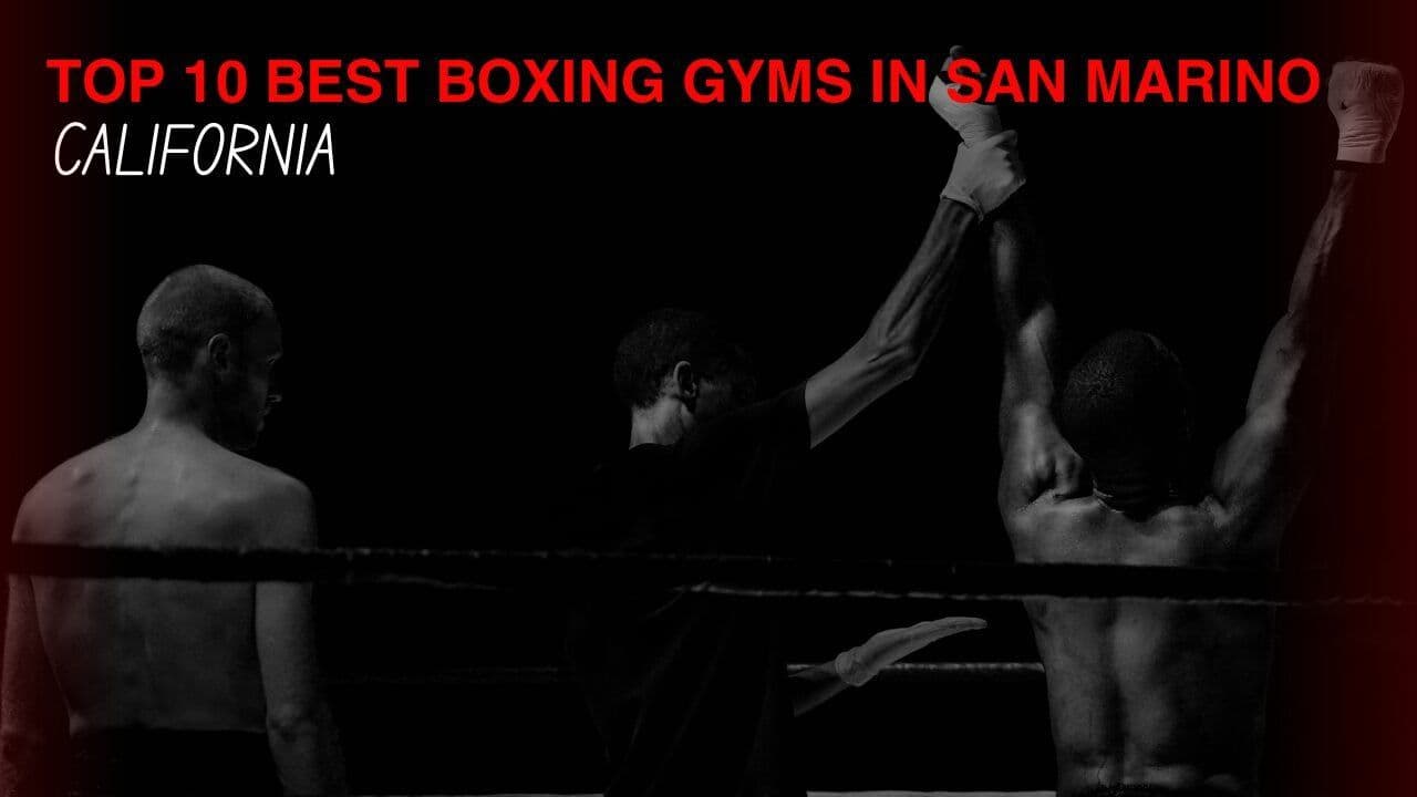 Top 10 Best Boxing Gyms in San Marino, California