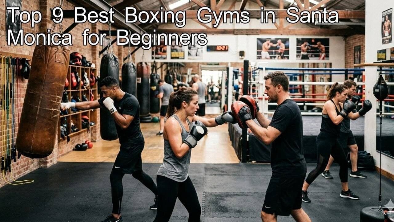 Top 9 Best Boxing Gyms in Santa Monica for Beginners