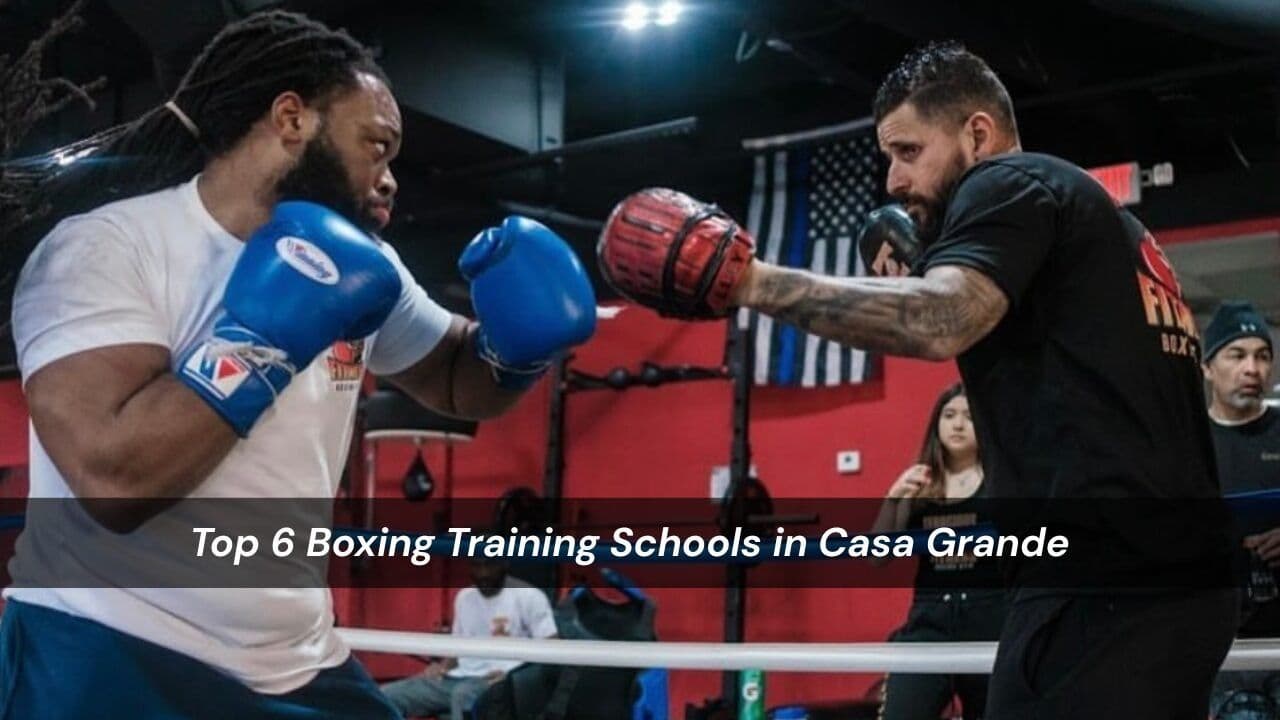 Top 6 Boxing Training Schools in Casa Grande