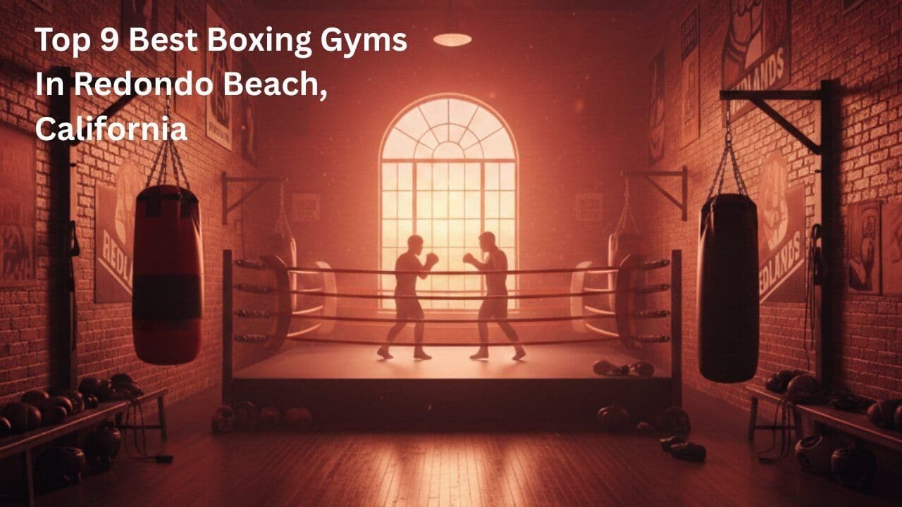 Top 9 Best Boxing Gyms in Redondo Beach, California