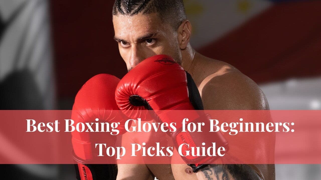 Best Boxing Gloves for Beginners: Top Picks Guide