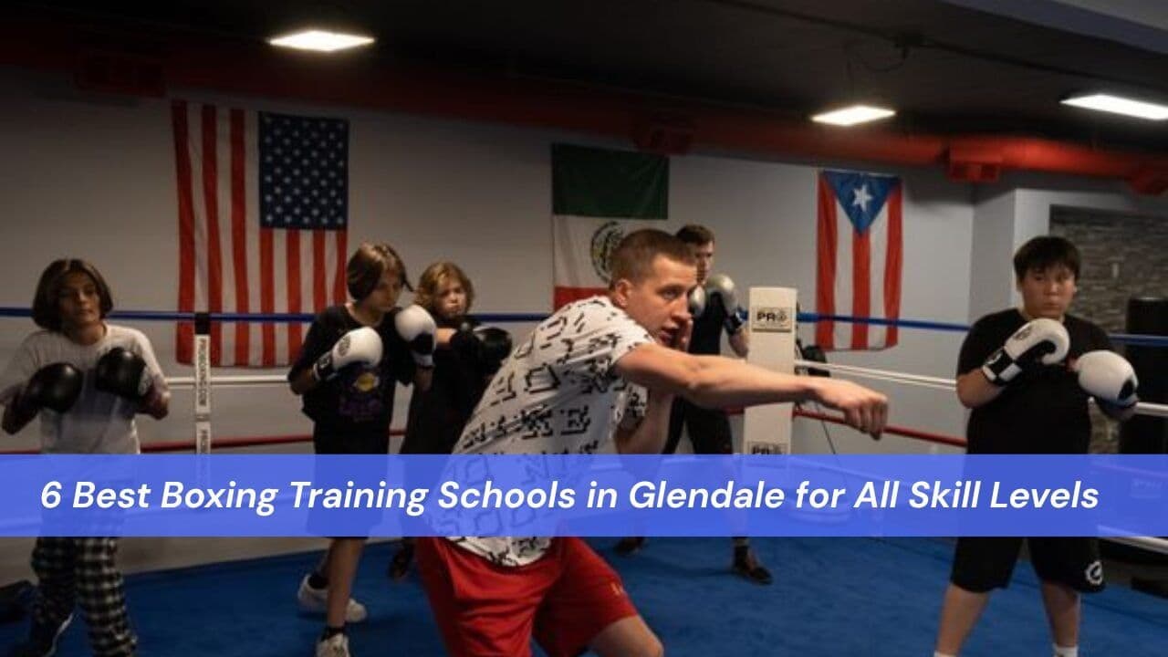 6 Best Boxing Training Schools in Glendale for All Skill Levels