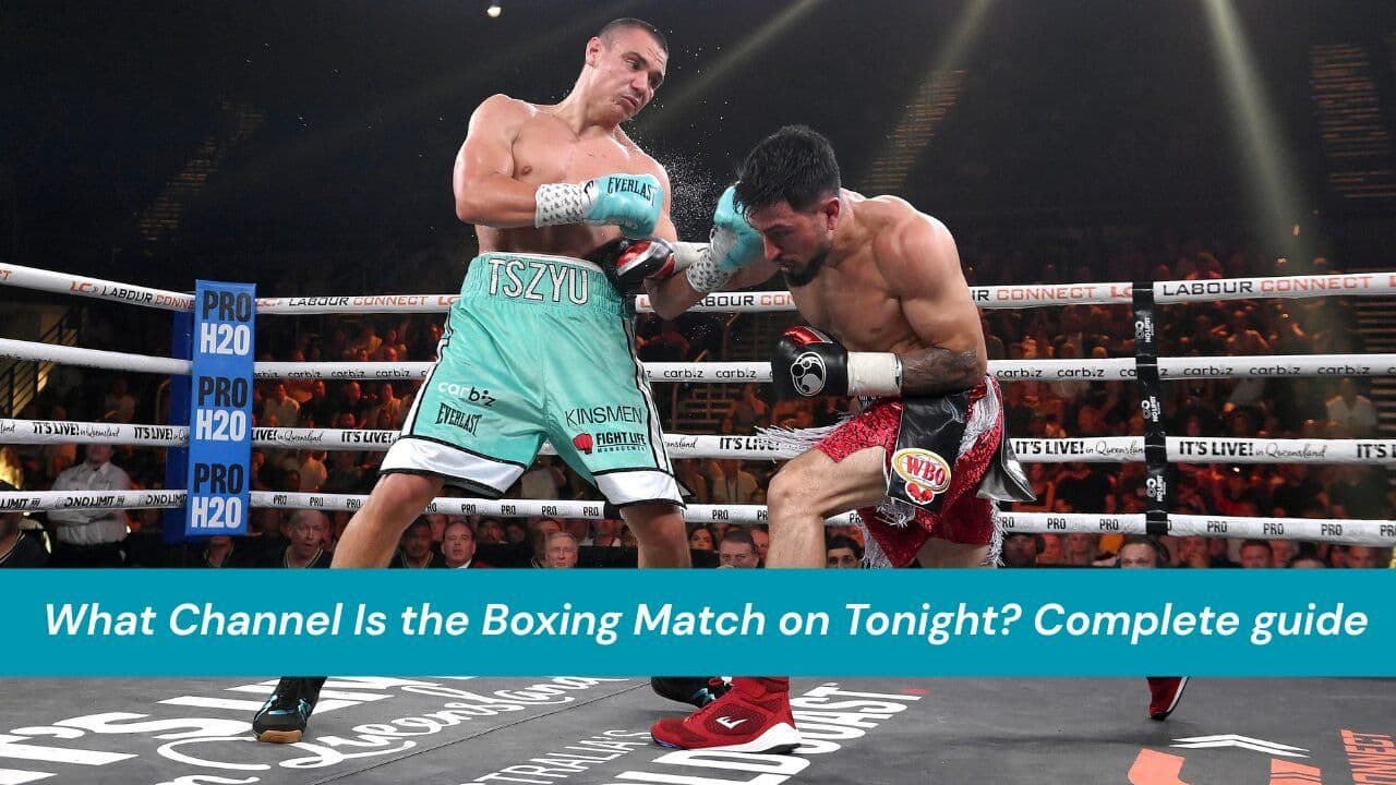 What Channel Is the Boxing Match on Tonight? Complete guide