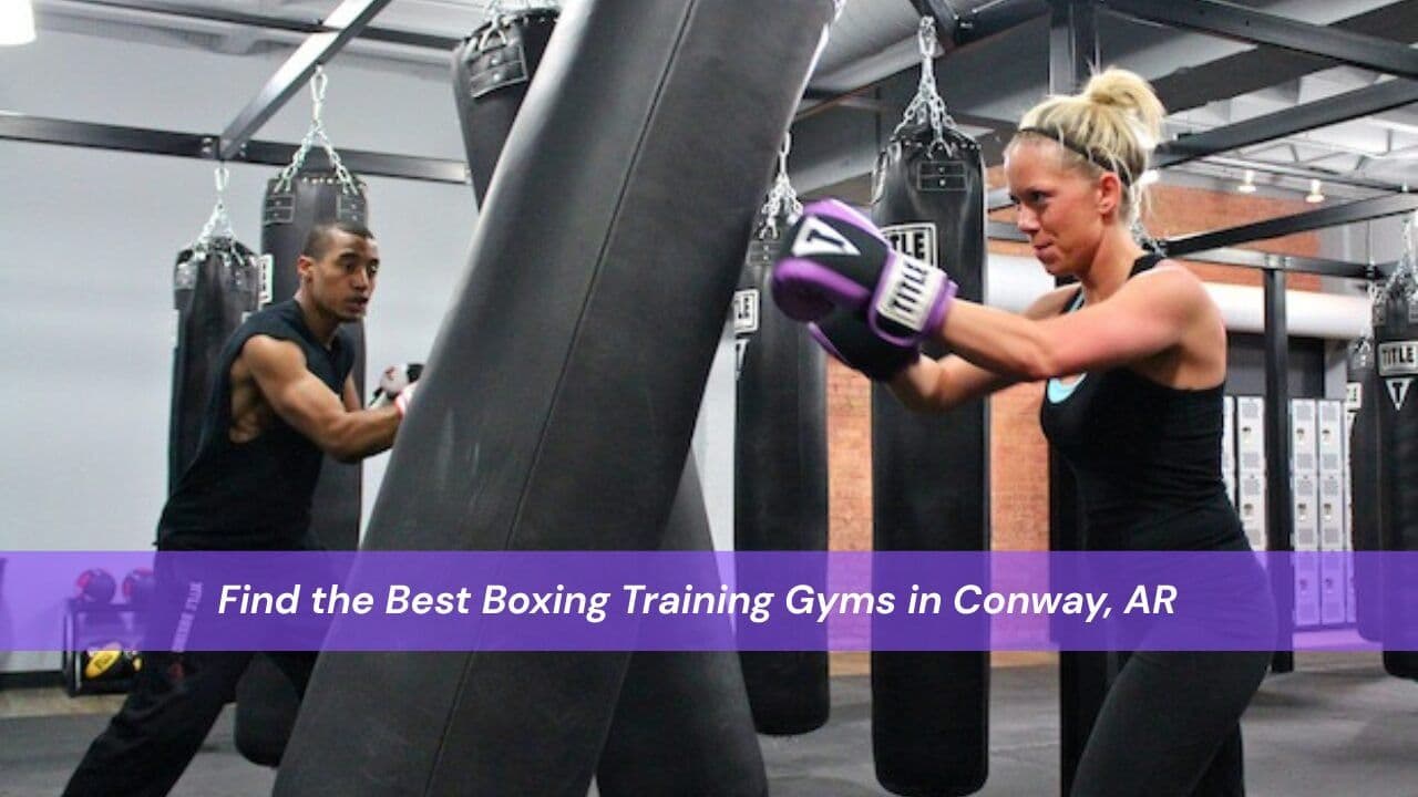 Find the Best Boxing Training Gyms in Conway, AR