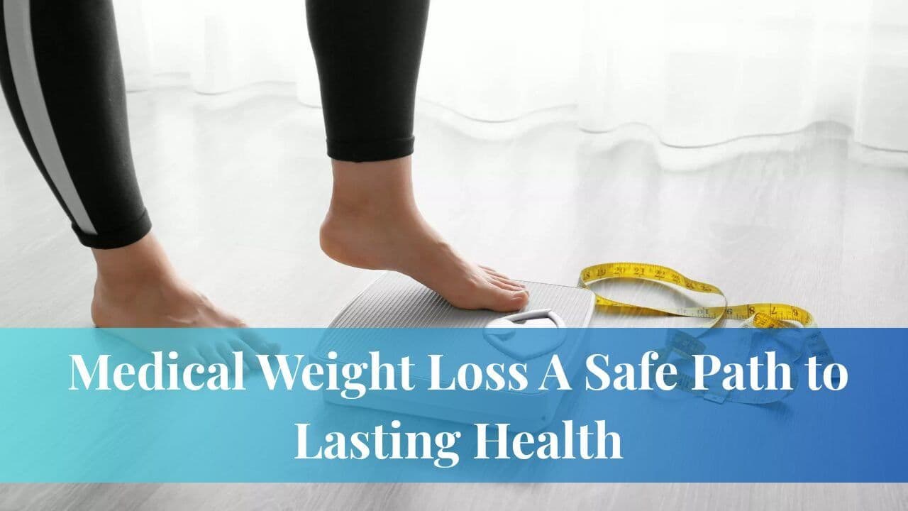 Medical Weight Loss A Safe Path to Lasting Health