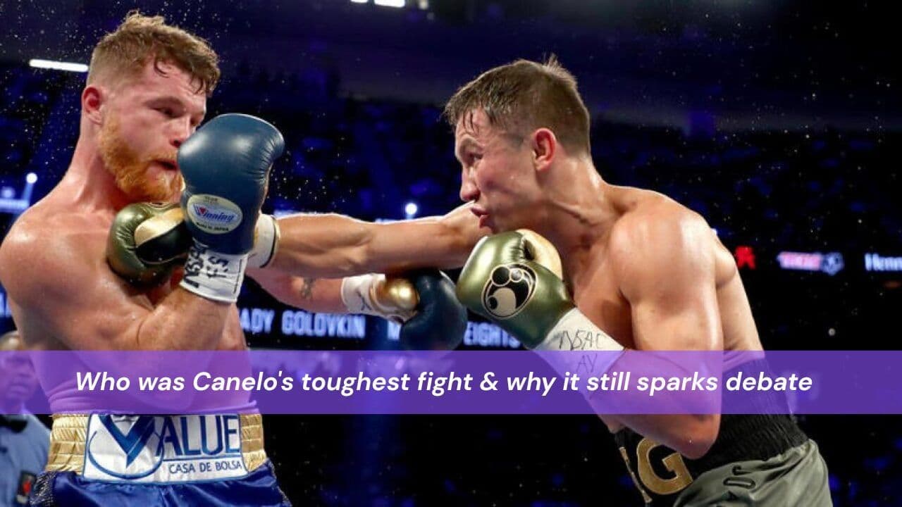 Who was Canelo's toughest fight & why it still sparks debate