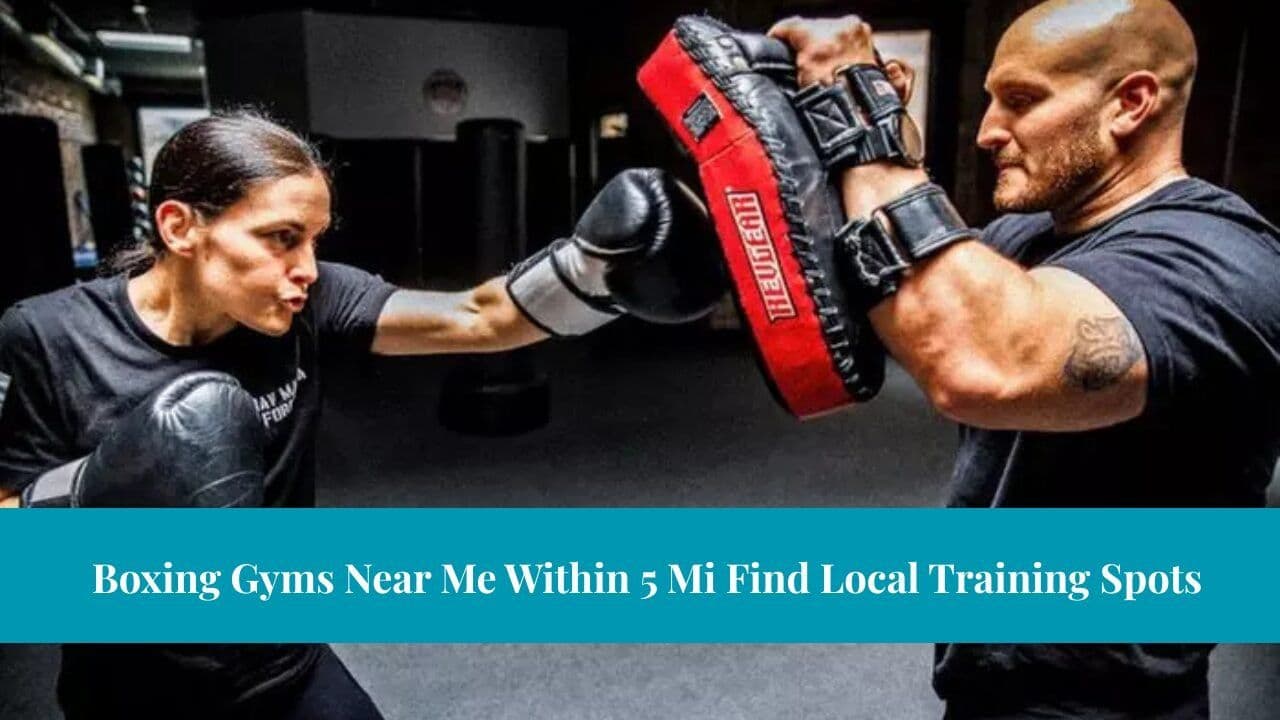 Boxing Gyms Near Me Within 5 Mi Find Local Training Spots