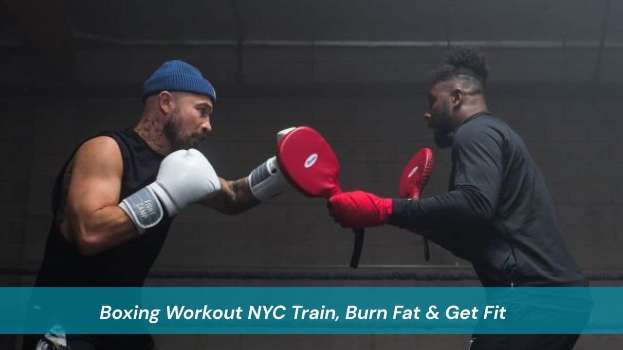 Boxing Workout NYC Train, Burn Fat & Get Fit