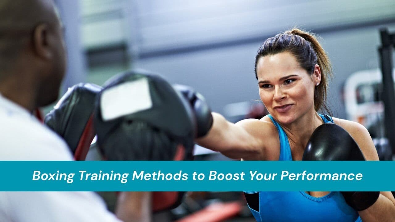 Top Boxing Training Methods to Boost Your Performance