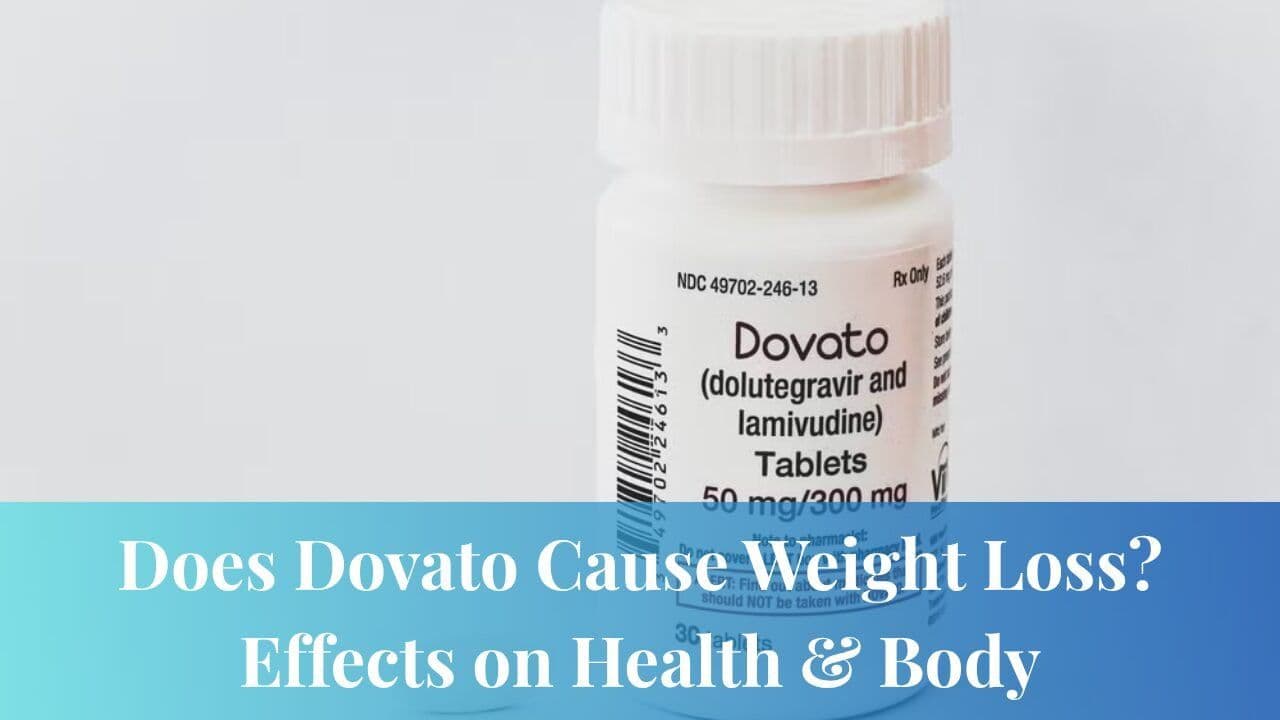 Does Dovato Cause Weight Loss? Effects on Health & Body