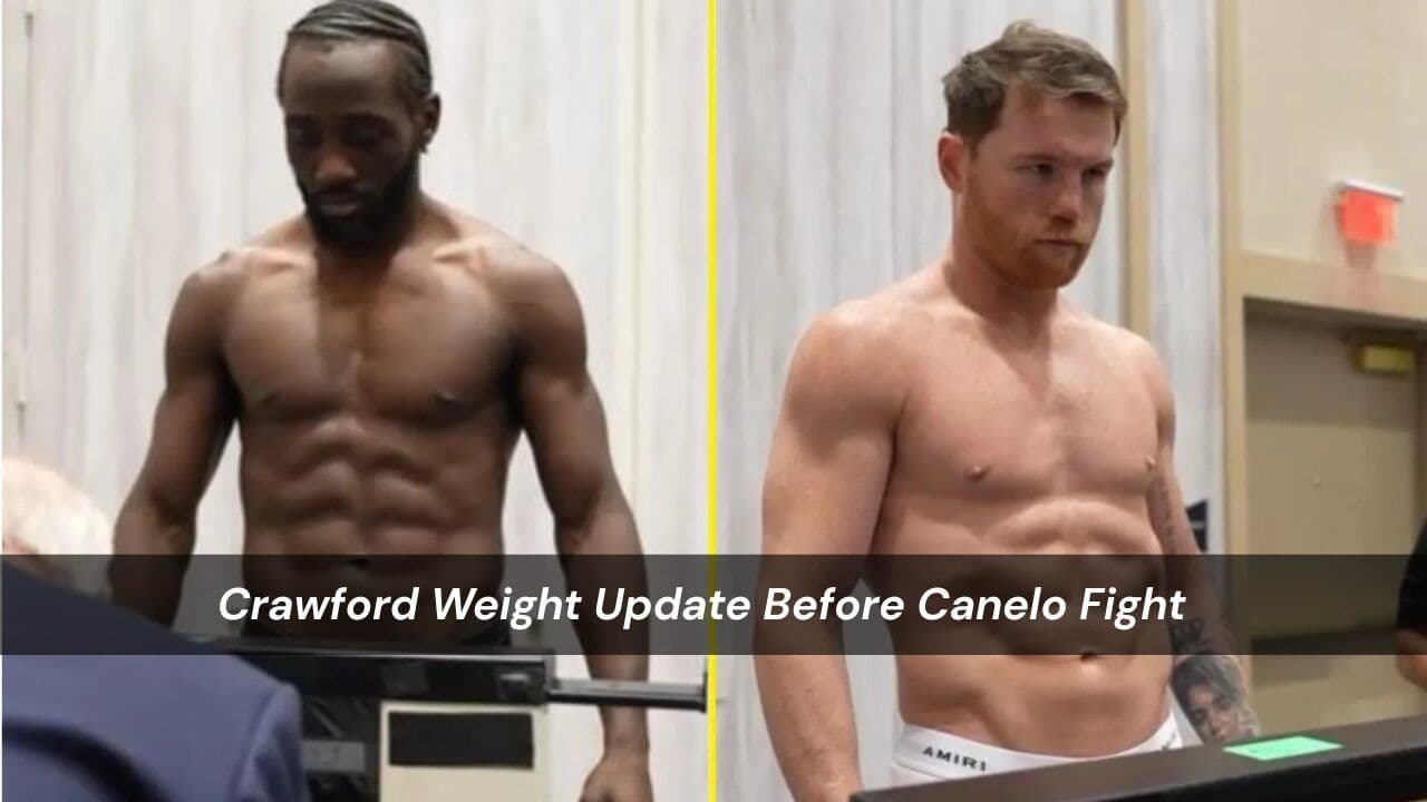 Crawford Weight Update Before Canelo Fight