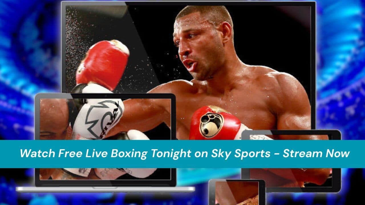 Watch Free Live Boxing Tonight Sky Sports Stream Now