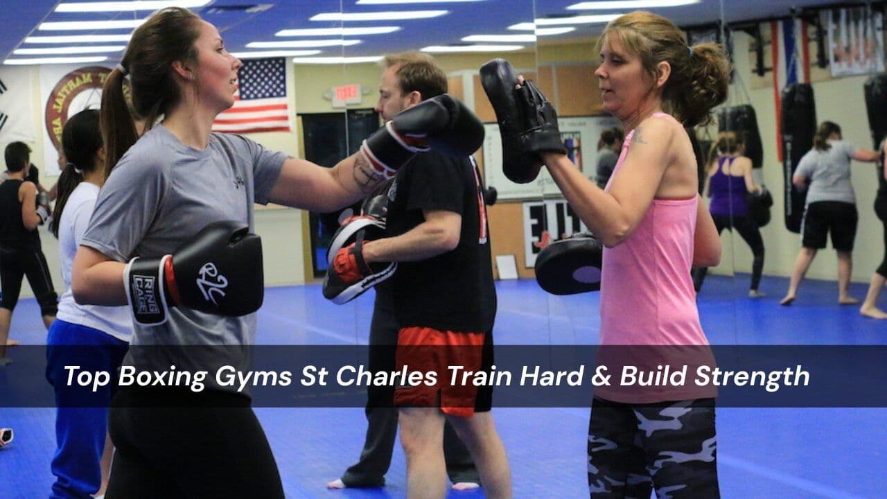 Top Boxing Gyms St Charles Train Hard & Build Strength