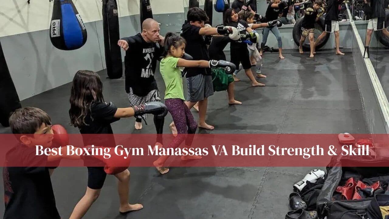 Best Boxing Gym Manassas VA Build Strength & Skill