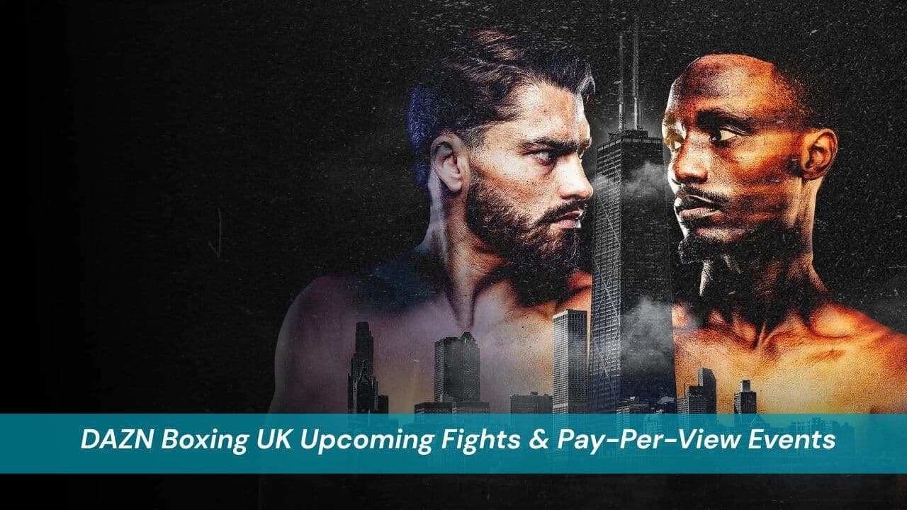 DAZN Boxing UK Upcoming Fights & Pay-Per-View Events