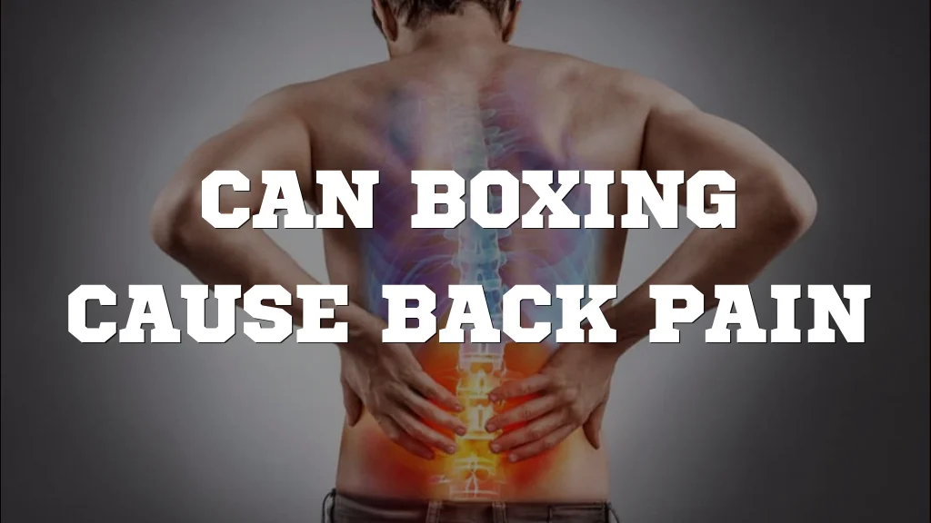Punches and Pains Can Boxing Cause Back Pain